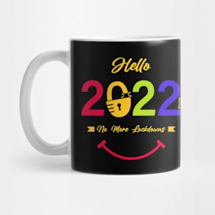 Hello 2022 No More Lockdowns Mug